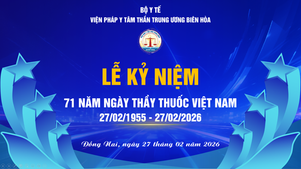 Viện Pháp y tâm thần Trung ương Biên Hòa tổ chức Lể kỷ niệm 71 năm Ngày Thầy thuốc Việt Nam (27/2/1955 - 27/2/2026)